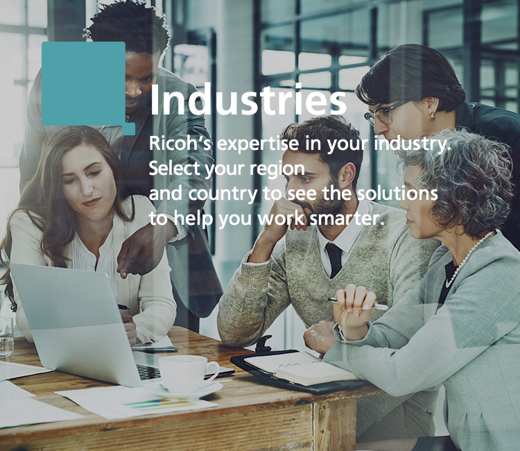 Industries Ricoh’s expertise in your industry. Select your region and Country/Area to see the solutions to help you work smarter.