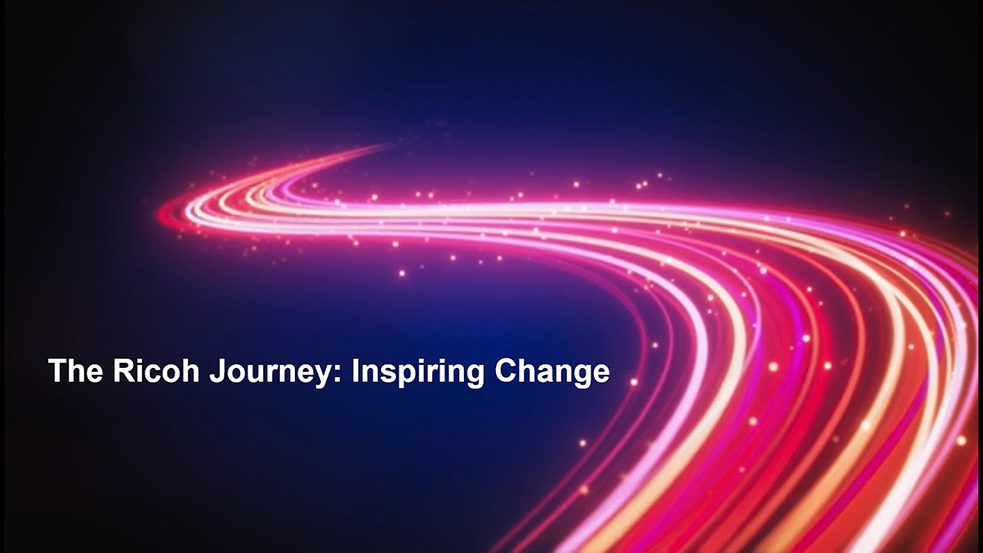  The Ricoh Journey: Inspiring Change 
