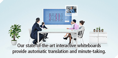 Our state-of-the-art interactive whiteboards provide automatic translation and minute-taking.