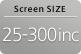 Screen SIZE 25-300inc